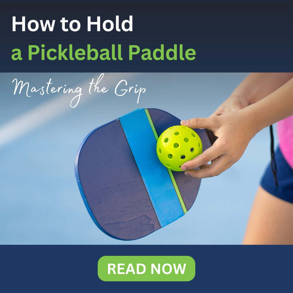 Mastering the Grip: How to Hold a Pickleball Paddle