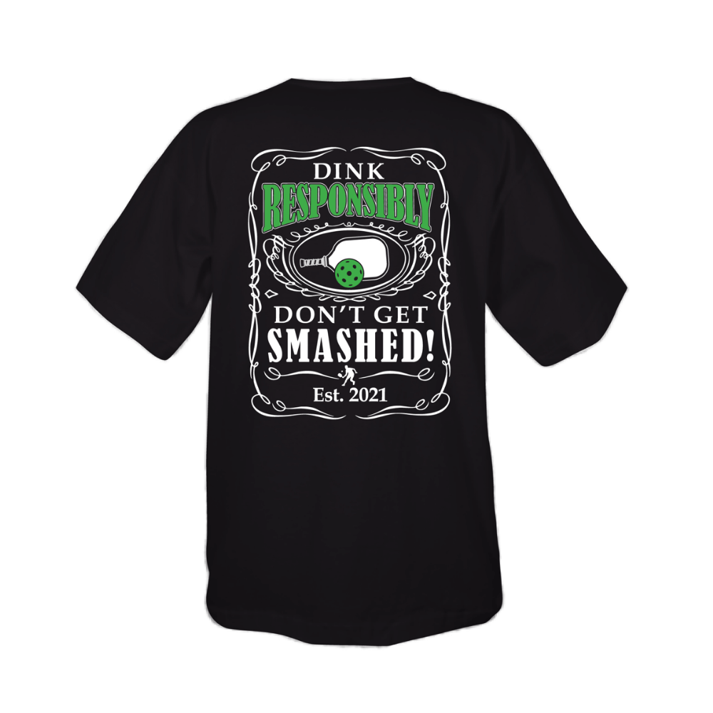 Dink Responsibly Don't Get Smashed Pickleball Shirt