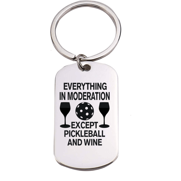 Pickleball Keychain - Everything In Moderation Except Wine & Pickleball